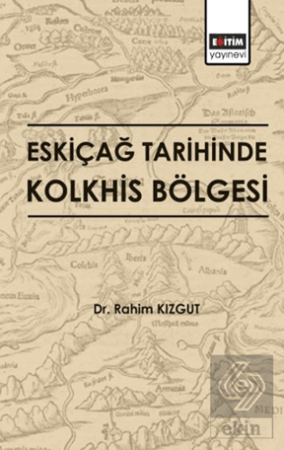 Eskiçağ Tarihinde Kolkhis Bölgesi
