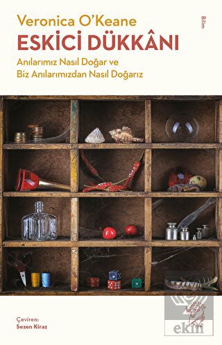 Eskici Dükkanı - Anılarımız Nasıl Doğar ve Biz Anı