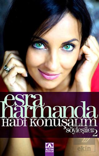 Esra Harmanda - Hadi Konuşalım - Söyleşiler: 2