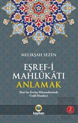 Eşref-i Mahlukatı Anlamak