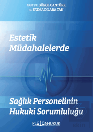 Estetik Müdahalelerde Sağlık Personelinin Hukuki Sorumluluğu