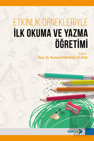 Etkinlik Örnekleriyle İlk Okuma ve Yazma Öğretimi