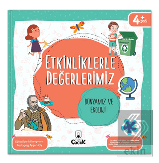 Etkinliklerle Değerlerimiz - Dünyamız ve Ekoloji