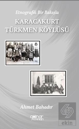 Etnografik Bir Bakışla Karacakurt Türkmen Köylüsü