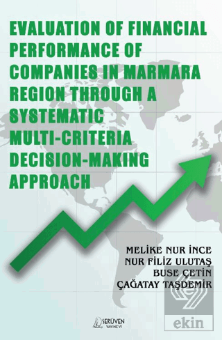 Evaluation of Financial Performance of Companies in Marmara Region Through A Systematic Multi-Criteria Decision-Making Approach