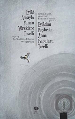 Evlat Acısıyla Yanan Yüreklere Teselli (Berdü\'l-Ek