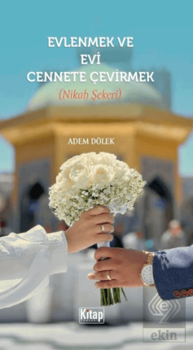 Evlenmek ve Evi Cennete Çevirmek