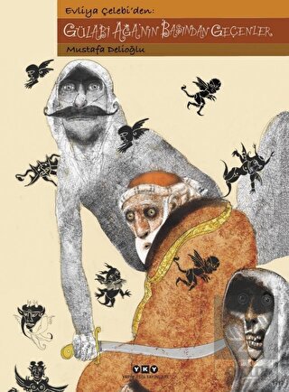 Evliya Çelebi'den: Gülabi Ağa'nın Başından Geçenle