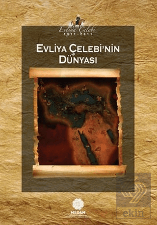Evliya Çelebi\'nin Dünyası