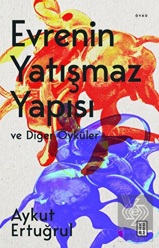 Evrenin Yatışmaz Yapısı ve Diğer Öyküler