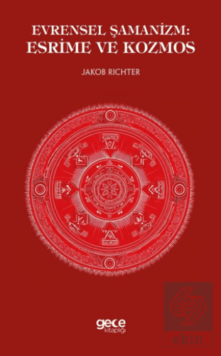 Evrensel Şamanizm: Esrime ve Kozmos