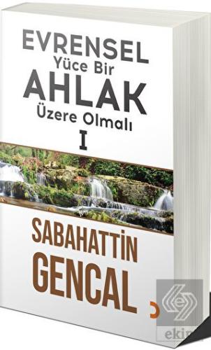 Evrensel Yüce Bir Ahlak Üzere Olmalı 1