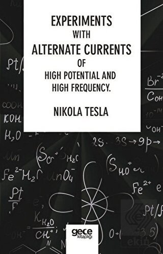 Experiments With Alternate Currents Of High Potent