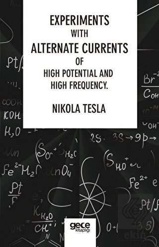 Experiments With Alternate Currents Of High Potent
