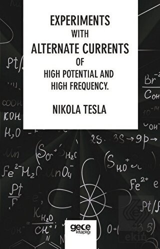 Experiments With Alternate Currents Of High Potent