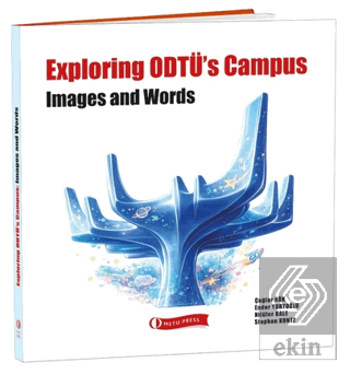 Exploring ODTÜ's Campus Çağlar Kök ODTÜ Geliştirme Vakfı Yayıncılık Sa