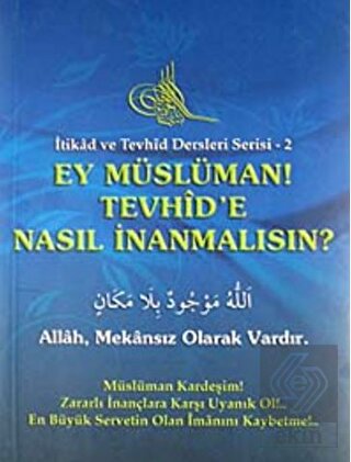 Ey Müslüman Tevhid'e Nasıl İnanmalısın?