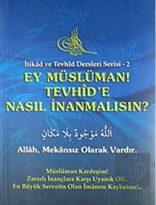 Ey Müslüman Tevhid'e Nasıl İnanmalısın?