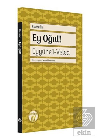 Ey Oğul! Eyyühe'l - Veled