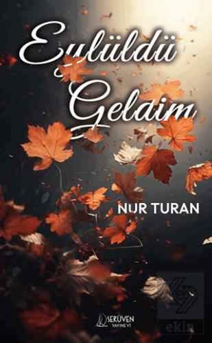 Eylüldü Geldim Nur Turan Serüven Yayınevi Satın Al - ekinkitap.com