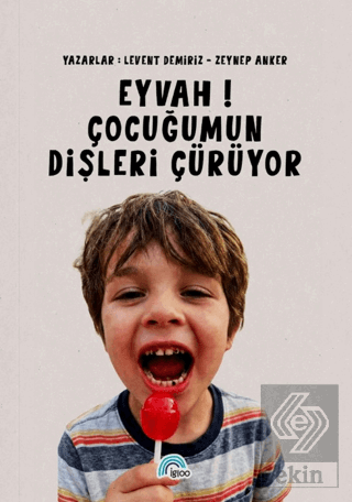 Eyvah! Çocuğumun Dişleri Çürüyor