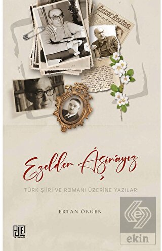 Ezelden Aşinayız Türk Şiiri ve Romanı Üzerine Yazı