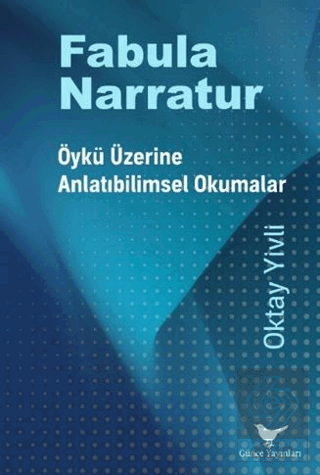 Fabula Narratur: Öykü Üzerine Anlatıbilimsel Okumalar