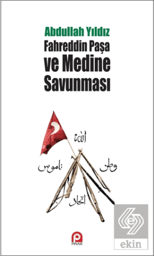 Fahreddin Paşa ve Medine Savunması