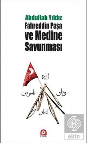 Fahreddin Paşa ve Medine Savunması