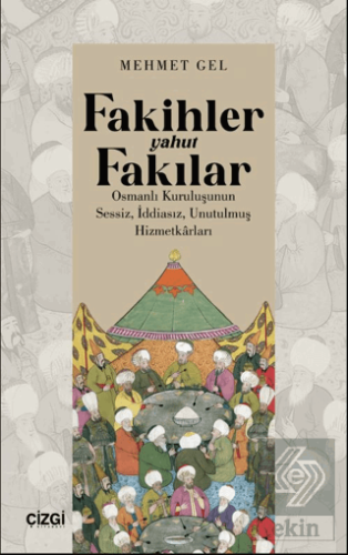 Fakihler yahut Fakılar / Osmanlı Kuruluşunun Sessiz, İddiasız, Unutulmuş Hizmetkârları