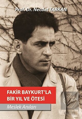 Fakir Baykurt\'la Bir Yıl ve Ötesi