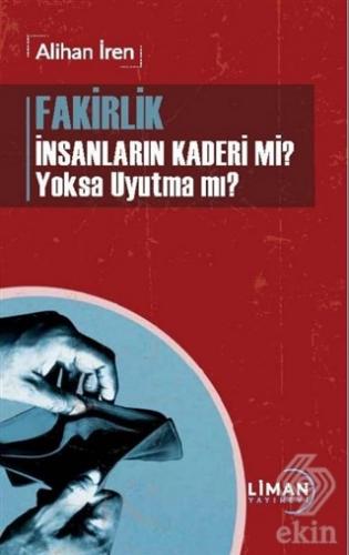 Fakirlik İnsanların Kaderi mi? Yoksa Uyutma mı?