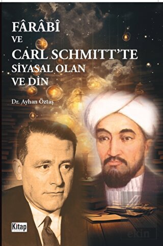 Farabi Ve Carl Schmıtt'te Siyasal Olan Ve Din