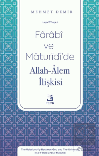 Farabi ve Maturidi'de Allah-Alem İlişkisi