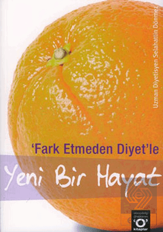 Fark Etmeden Diyet'le Yeni Bir Hayat