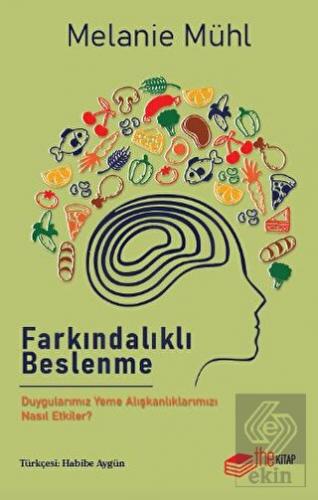 Farkındalıklı Beslenme: Duygularımız Yeme Alışkanl