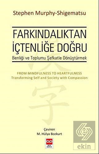 Farkındalıktan İçtenliğe Doğru Stephan Murphy-Shigematsu