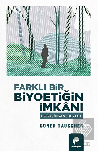 Farklı Bir Biyoetigˆin İmkanı