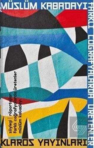 Farklı Coğrafyalarda Üretenler