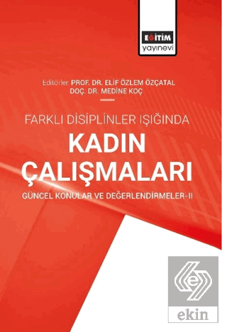 Farklı Disiplinler Işığında Kadın Çalışmaları Güncel Konular ve Değerlendirmeler-2