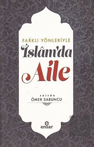 Farklı Yönleriyle İslam\'da Aile