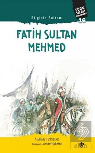 Fatih Sultan Mehmed - Bilginin Sultanı