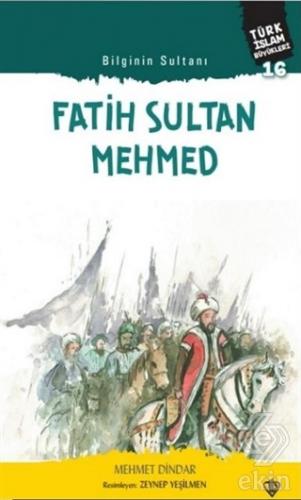 Fatih Sultan Mehmed - Bilginin Sultanı