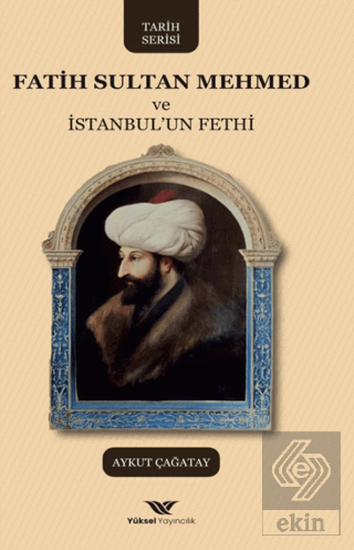 Fatih Sultan Mehmed ve İstanbulun Fethi