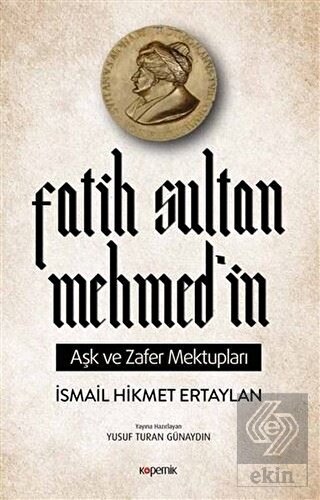 Fatih Sultan Mehmed\'in Aşk ve Zafer Mektupları