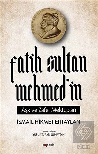 Fatih Sultan Mehmed\'in Aşk ve Zafer Mektupları