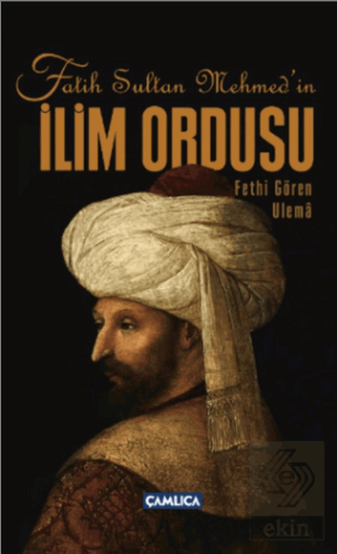 Fatih Sultan Mehmed'in İlim Ordusu