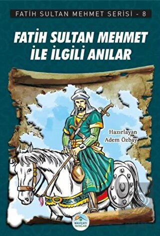Fatih Sultan Mehmet İle İlgili Anılar - Fatih Sult
