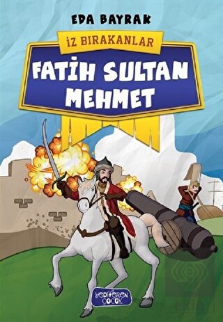 Fatih Sultan Mehmet - İz Bırakanlar
