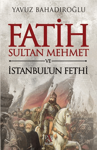 Fatih Sultan Mehmet ve İstanbul\'un Fethi